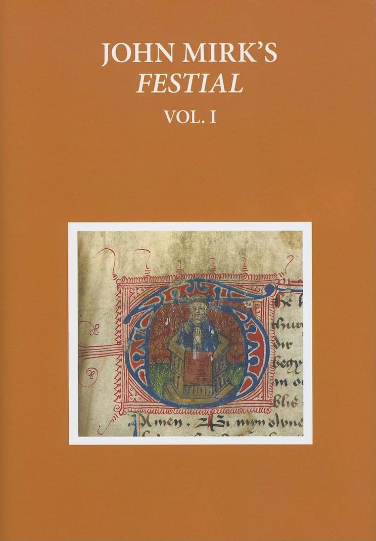 A Critical Edition of John Mirk's Festial, edited from British Library MS Cotton Claudius A.II: Volume 1 (Early English Text Society Original Series)