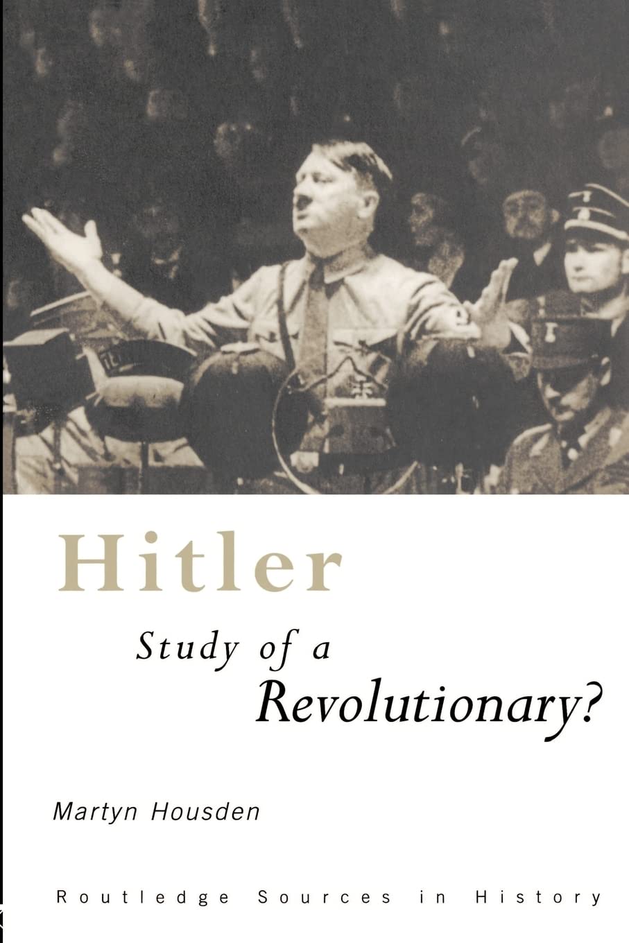 Hitler: Study of a Revolutionary? (Routledge Sources in History)