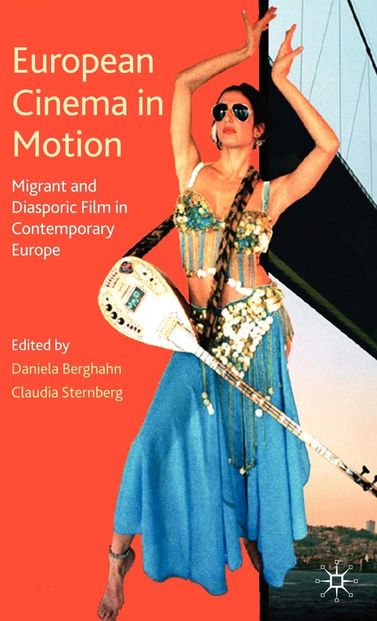 European Cinema in Motion: Migrant and Diasporic Film in Contemporary Europe (Palgrave European Film and Media Studies)