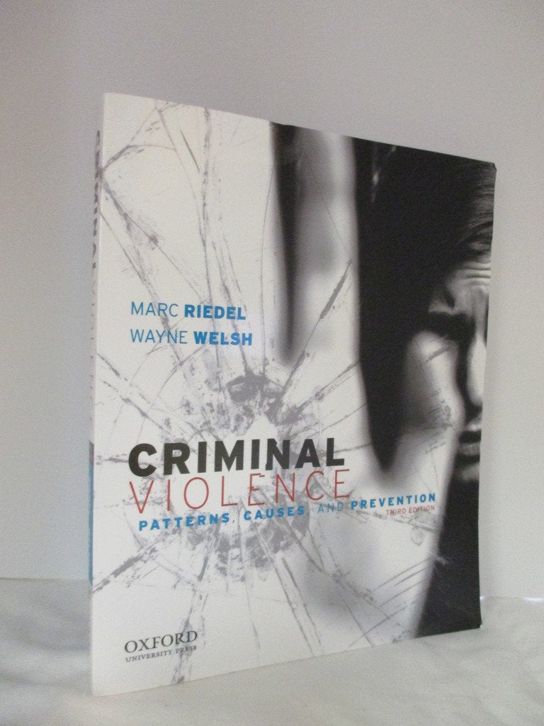 Criminal Violence: Patterns, Causes, and Prevention, 3rd Edi