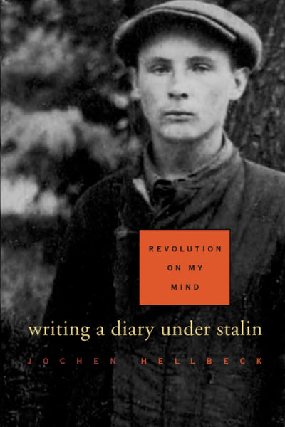 Revolution on My Mind: Writing a Diary under Stalin