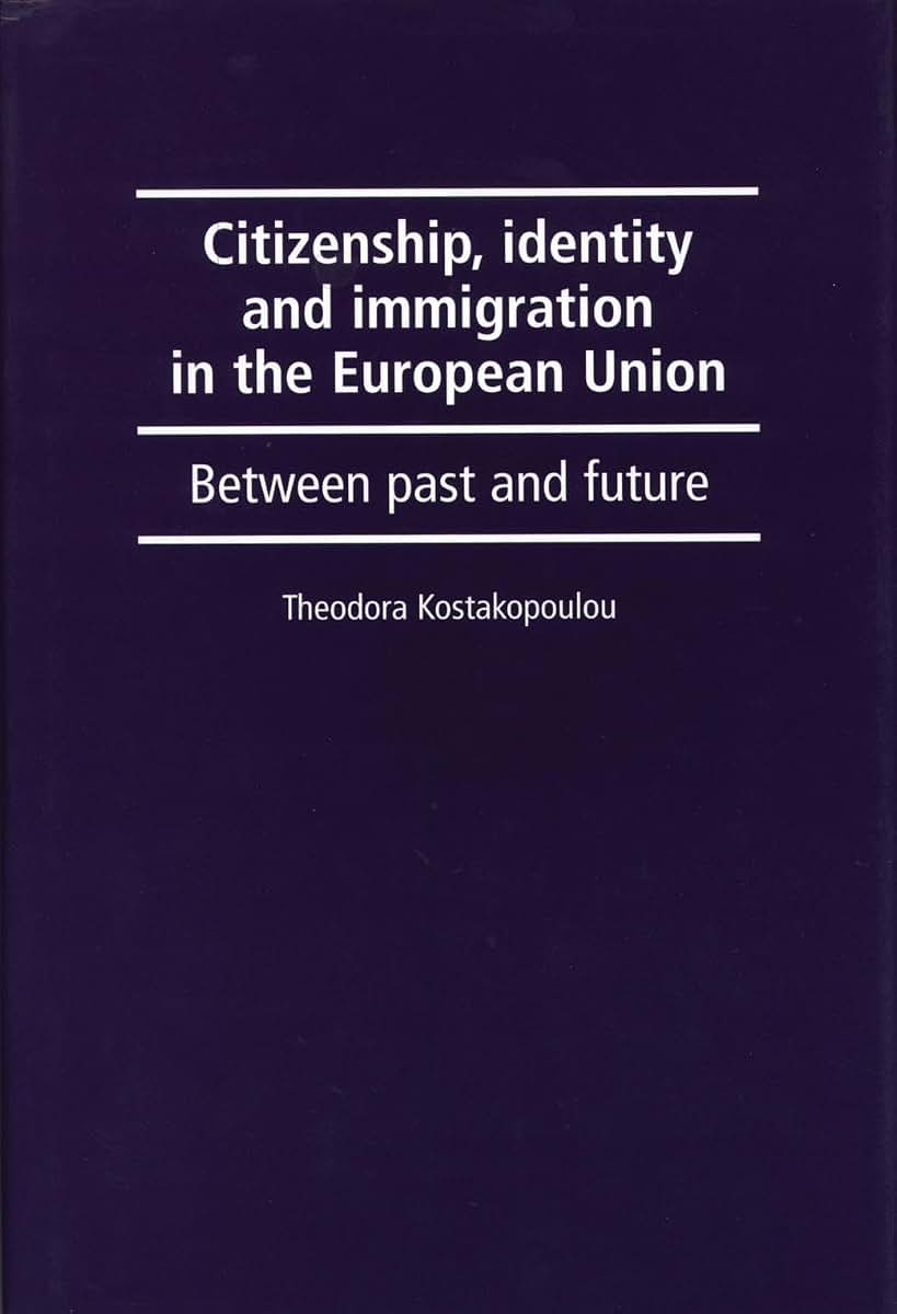 Citizenship, identity and immigration in the European Union: Between past and future