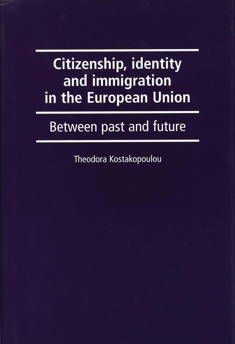 Citizenship, identity and immigration in the European Union: Between past and future