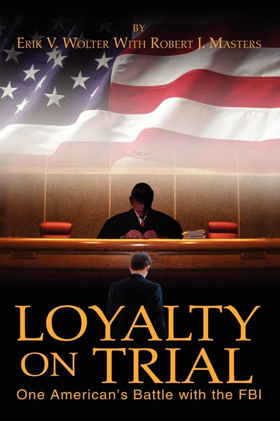 Loyalty On Trial: One American's Battle with the FBI