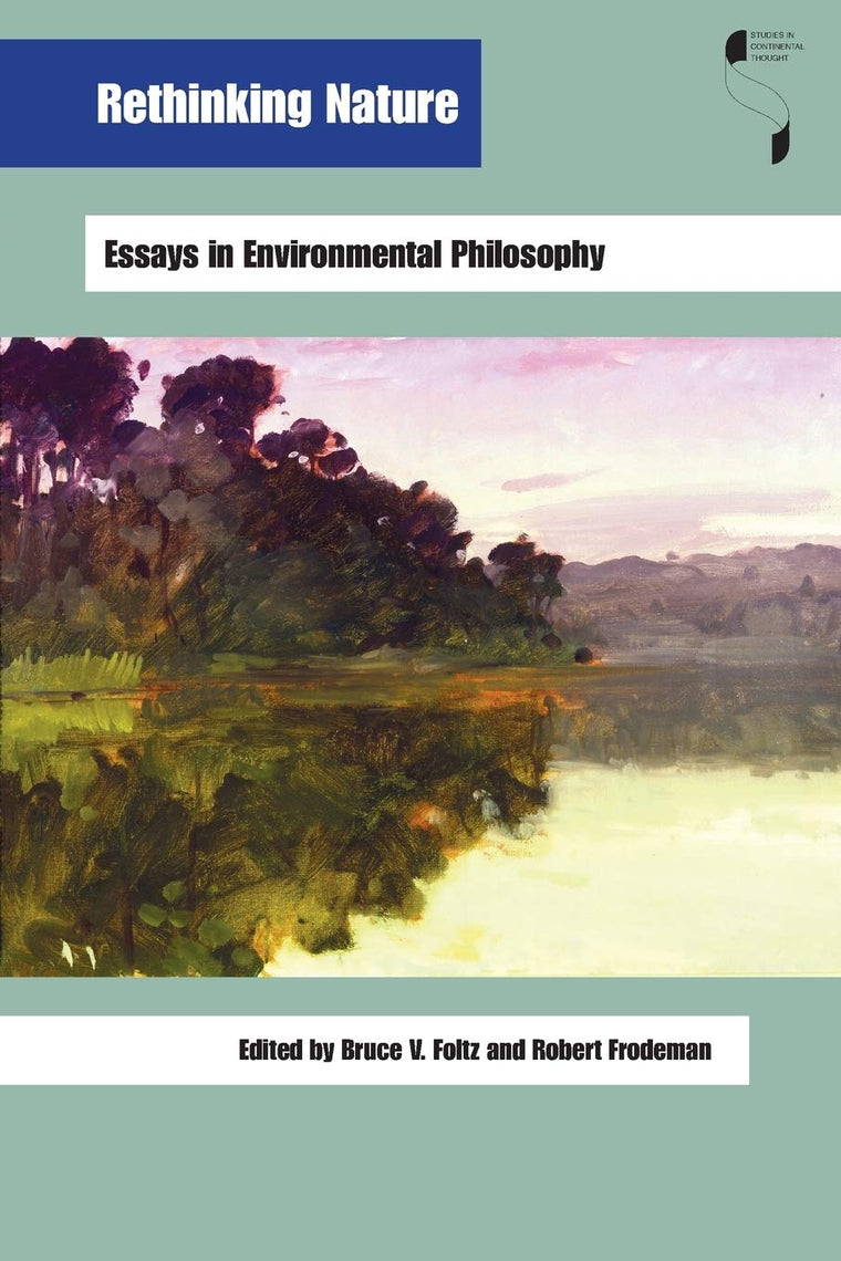Rethinking Nature: Essays in Environmental Philosophy (Studies in Continental Thought)