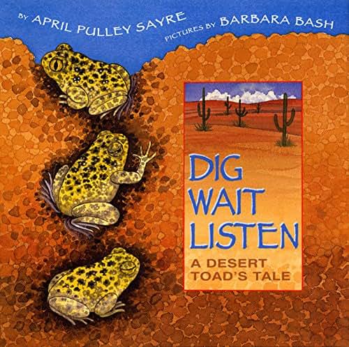 Dig, Wait, Listen: A Desert Toad's Tale by Sayre, April Pull