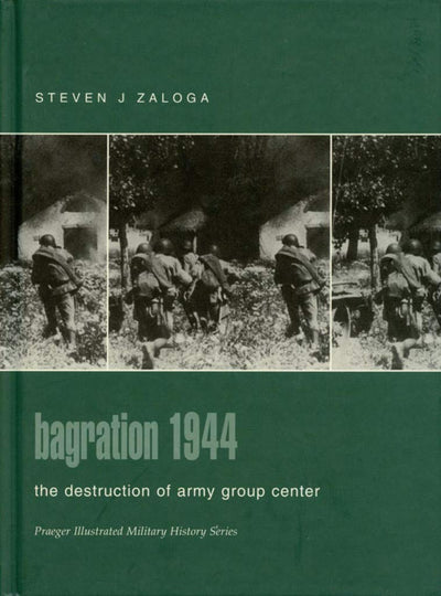 Bagration 1944: The Destruction of Army Group Center (Praeger Illustrated Military History)