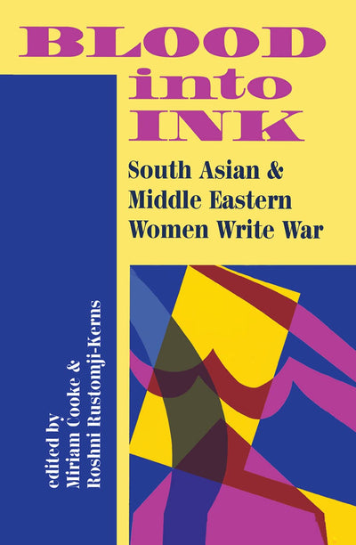 Blood Into Ink: South Asian And Middle Eastern Women Write War