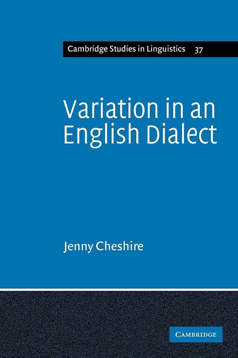 Variation in an English Dialect: A Sociolinguistic Study (Cambridge Studies in Linguistics, Series Number 37)