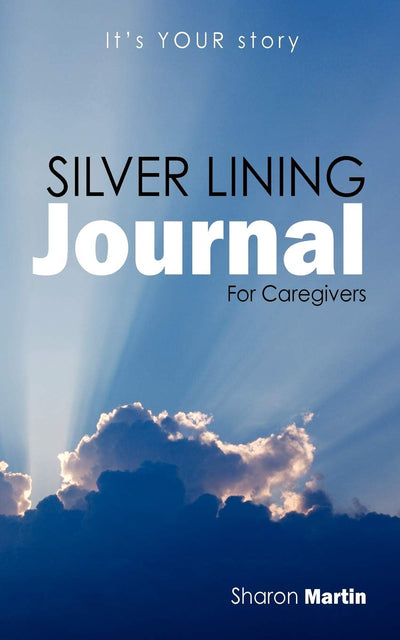 Silver Lining Journal: For Caregivers