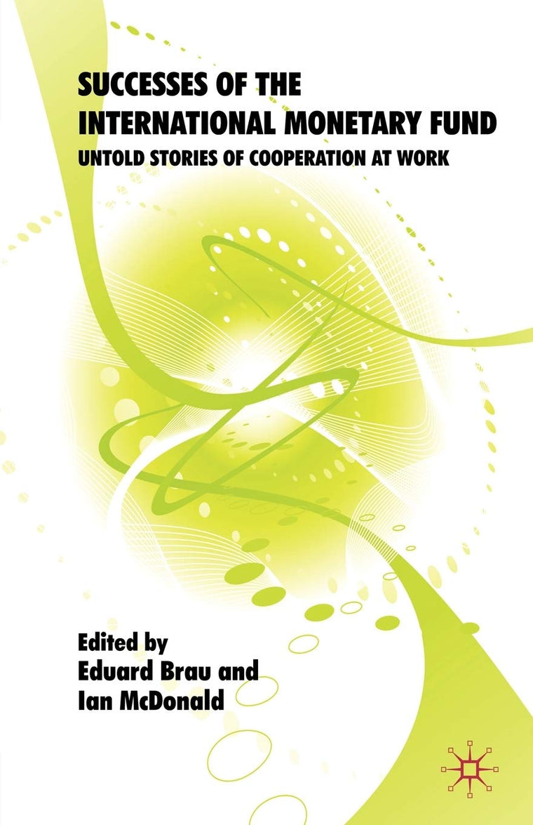 Successes of the International Monetary Fund: Untold Stories of Cooperation at Work