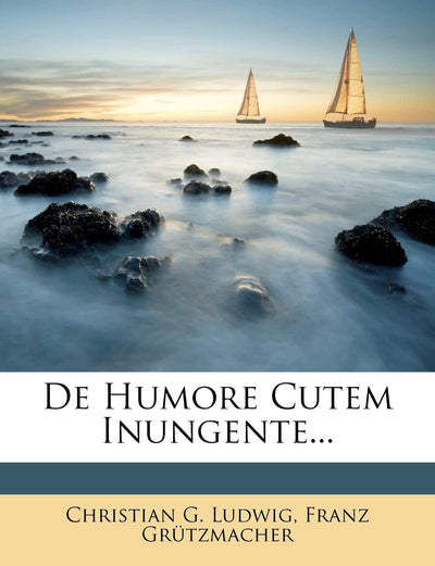 de Humore Cutem Inungente... (English and Latin Edition)