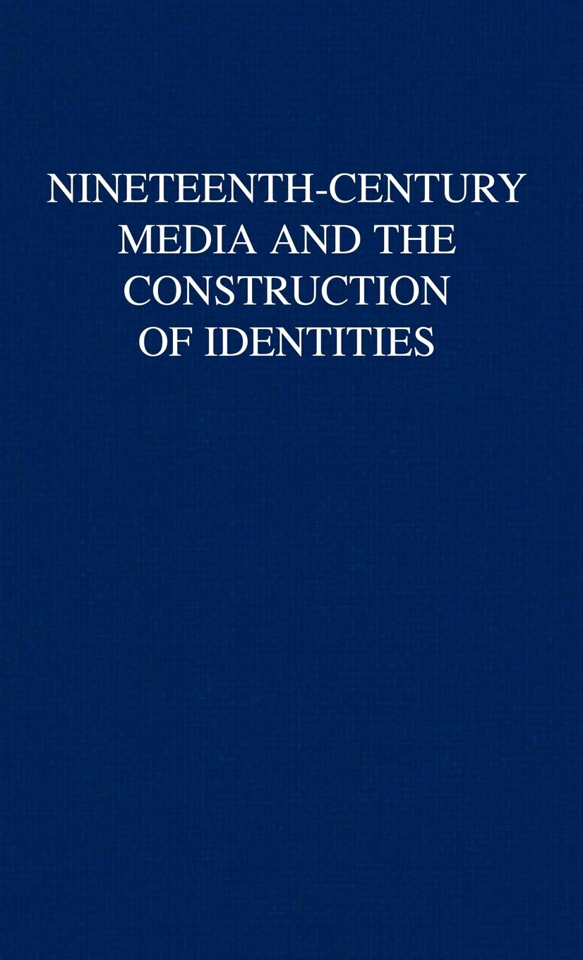 Nineteenth-Century Media and the Construction of Identities