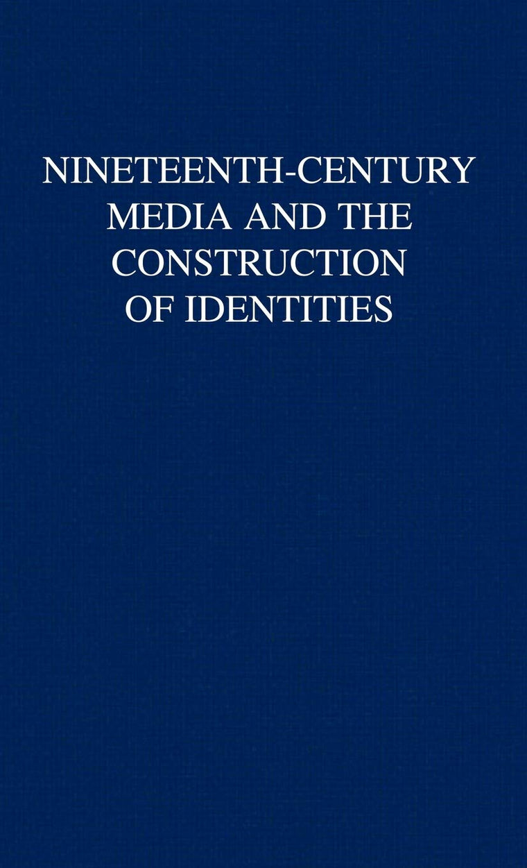 Nineteenth-Century Media and the Construction of Identities