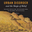 Urban Disorder and the Shape of Belief: The Great Chicago Fire, the Haymarket Bomb, and the Model Town of Pullman, Second Edition
