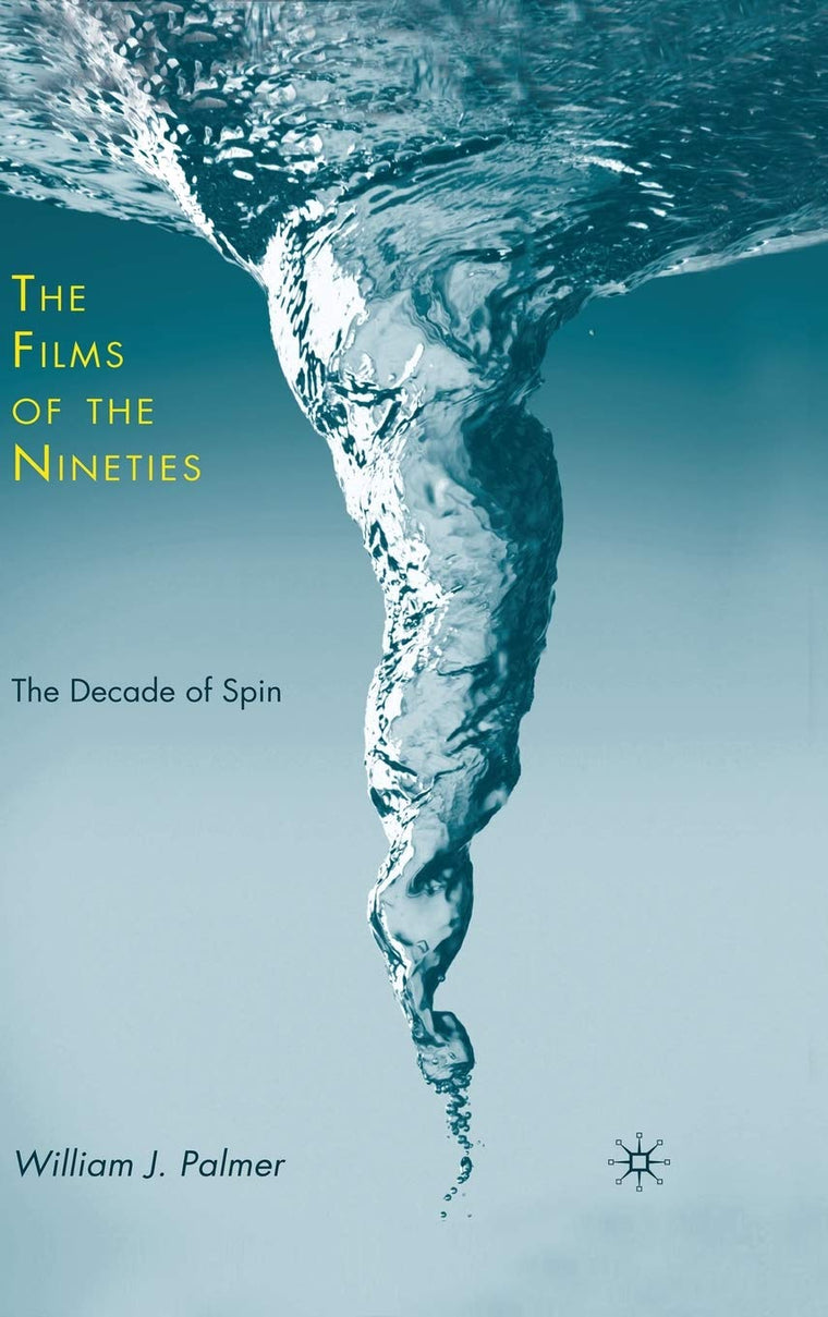 The Films of the Nineties: The Decade of Spin