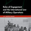 Rules of Engagement and the International Law of Military Operations (Oxford Monographs in International Humanitarian & Criminal Law)