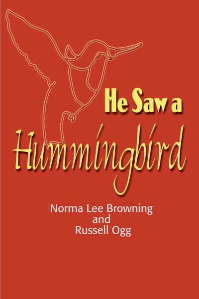 He Saw a Hummingbird: How the Tiniest Bird and a Man's Indomitable Spirit Combined to Bring about a Miracle