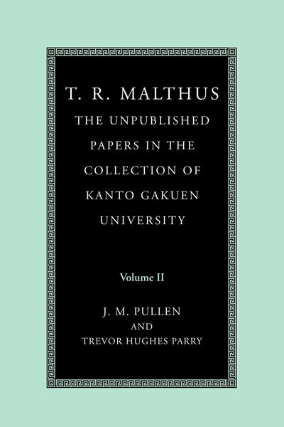 T. R. Malthus: The Unpublished Papers in the Collection of Kanto Gakuen University: Volume 2