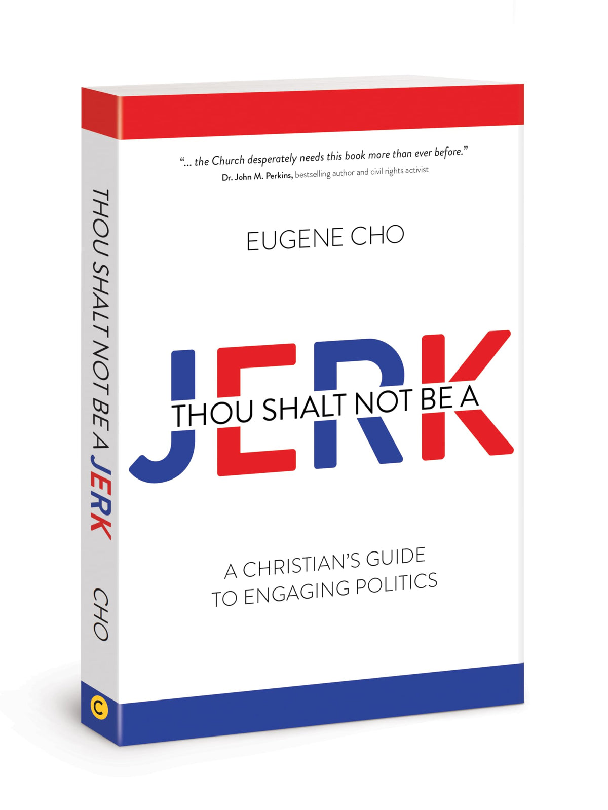 Thou Shalt Not Be a Jerk: A Christian's Guide to Engaging Politics
