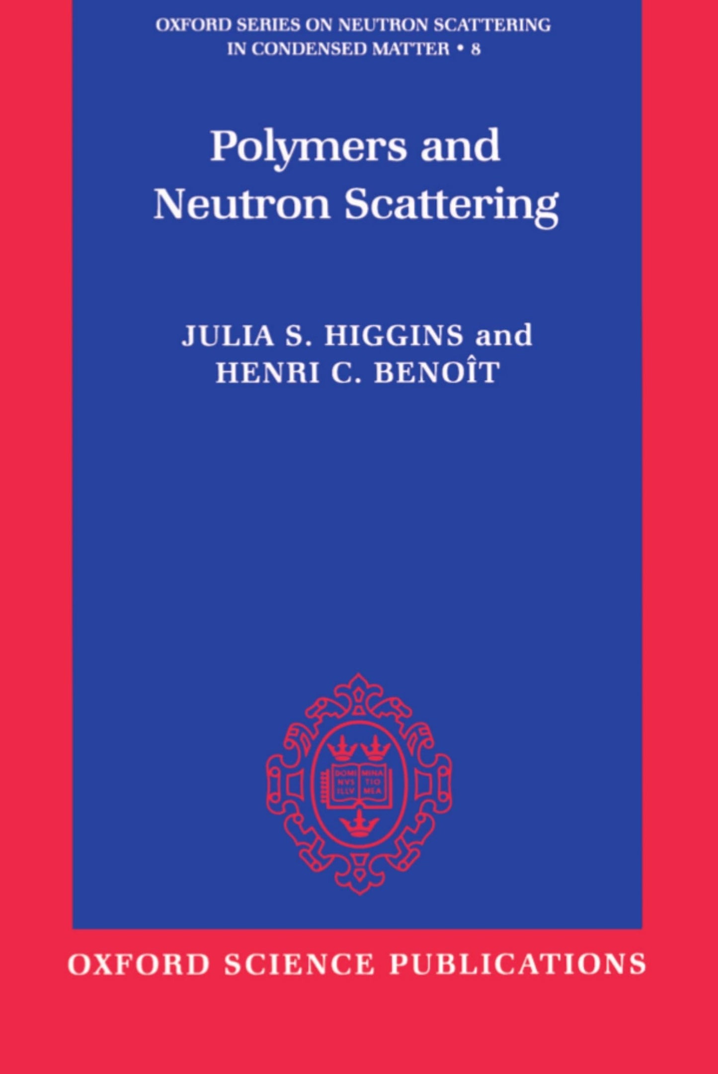 Polymers and Neutron Scattering (Oxford Series on Neutron Scattering in Condensed Matter)