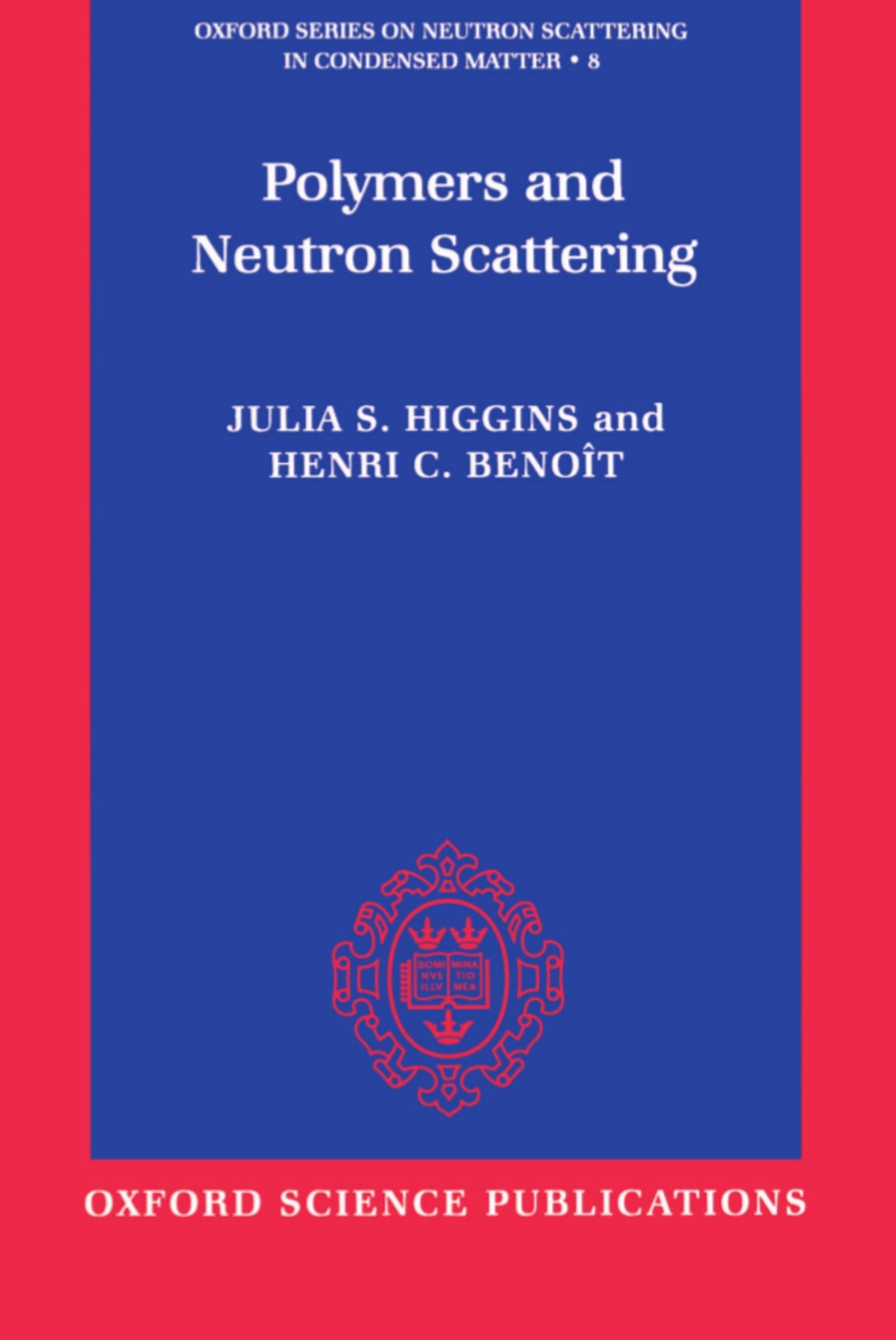 Polymers and Neutron Scattering (Oxford Series on Neutron Scattering in Condensed Matter)