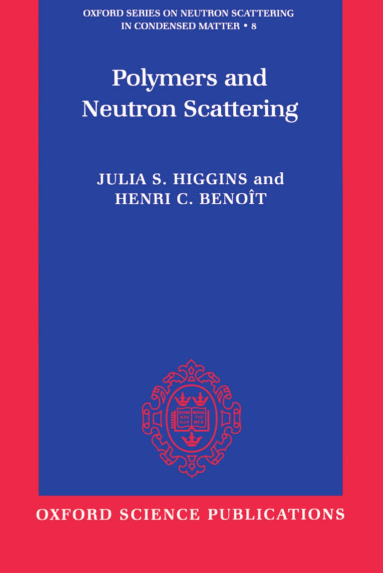 Polymers and Neutron Scattering (Oxford Series on Neutron Scattering in Condensed Matter)
