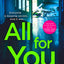 All For You: Dont miss the new addictive and shocking psychological thriller from the best-selling author of The Family and The Fall, for 2024!