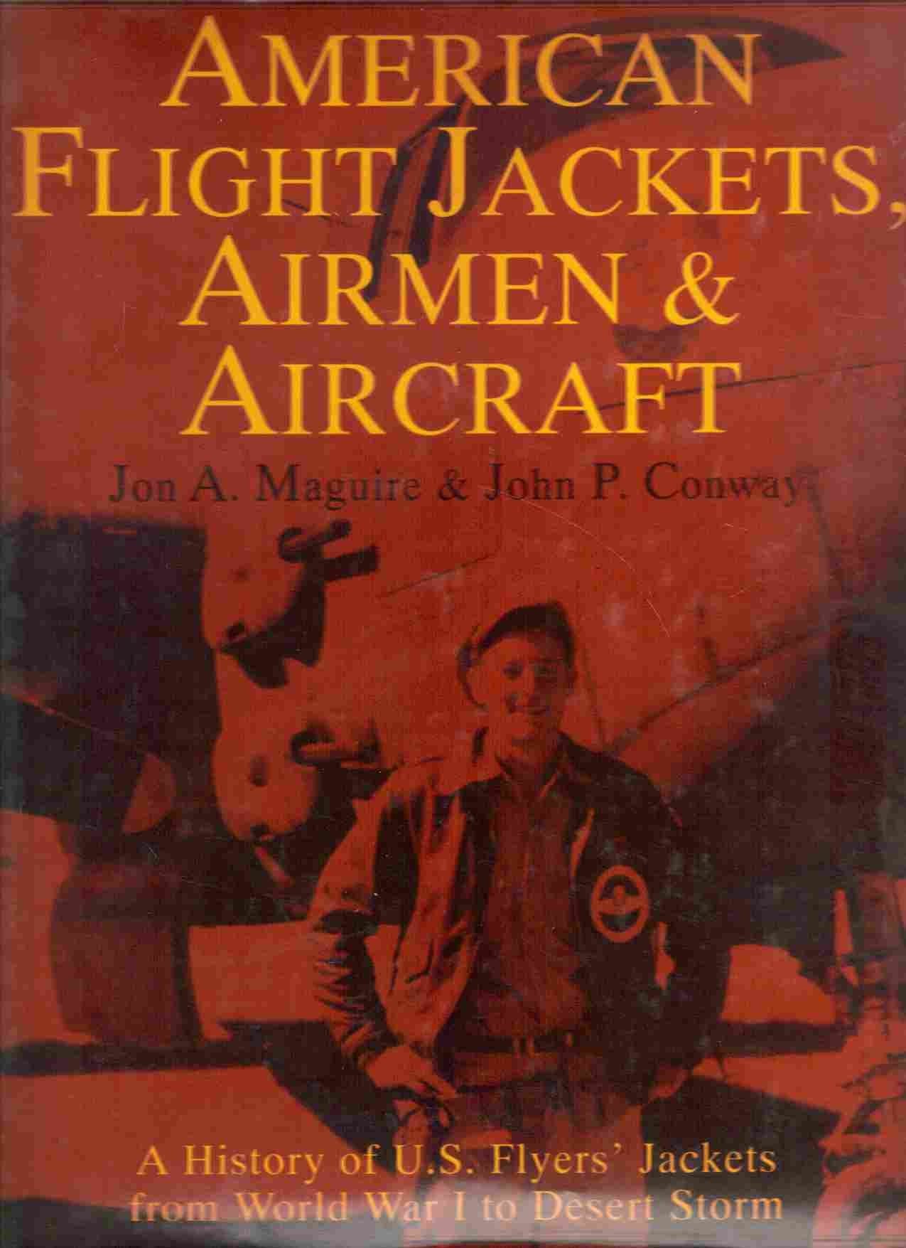 American Flight Jackets, Airmen & Aircraft: A History of U.S. Flyers' Jackets from World War I to Desert Storm (Schiffer Military Aviation History)