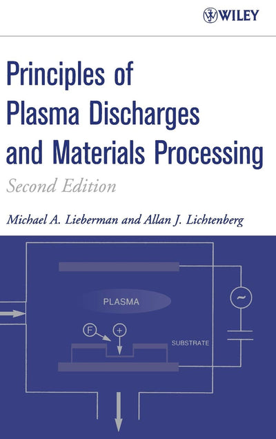 Principles of Plasma Discharges and Materials Processing , 2nd Edition