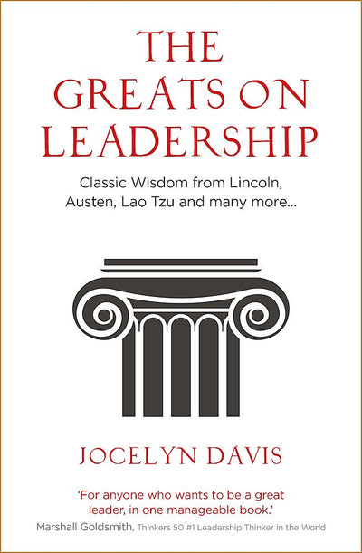 The Greats on Leadership: Classic Wisdom from Lincoln, Austen, Lao Tzu and Many More