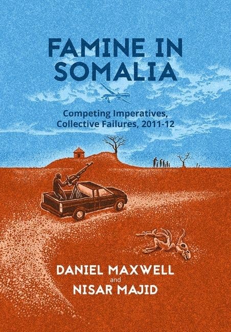 Famine in Somalia: Competing Imperatives, Collective Failure