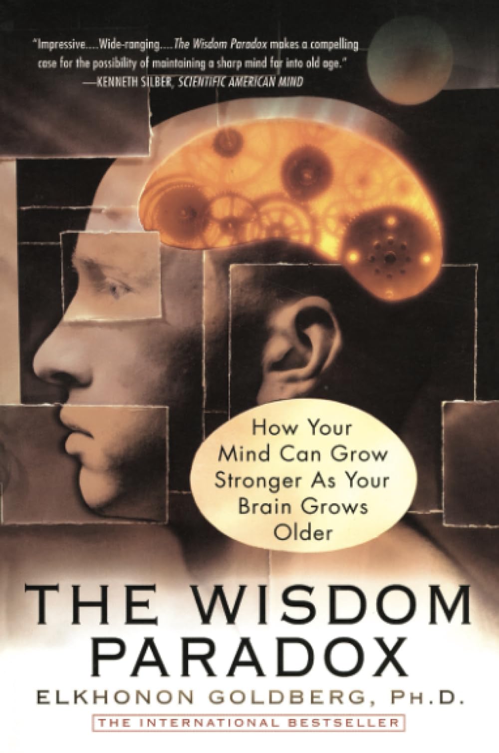 The Wisdom Paradox: How Your Mind Can Grow Stronger As Your Brain Grows Older
