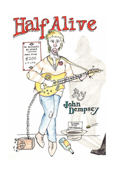 Half Alive: A Manual For Busking In The London Underground - How Not To