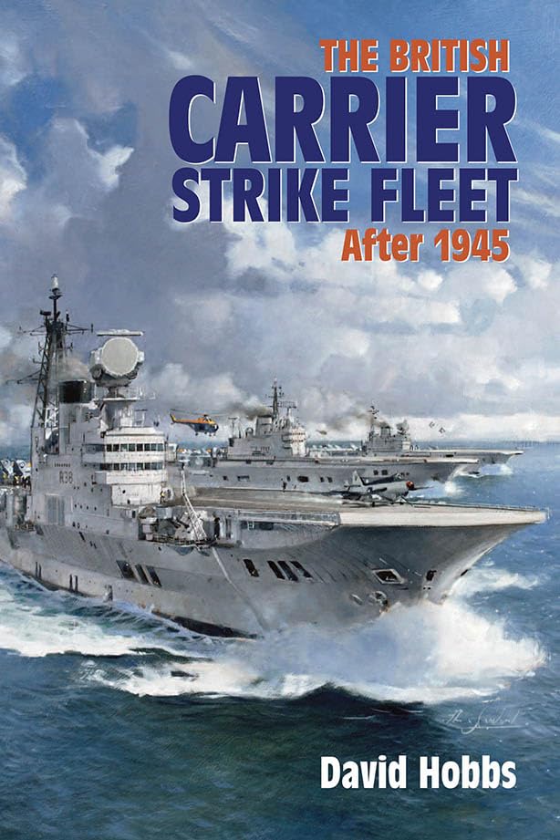 The British Carrier Strike Fleet: After 1945 by Hobbs, David