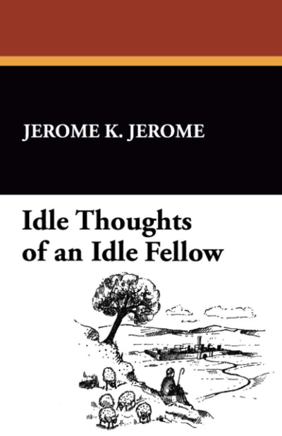 Idle Thoughts of an Idle Fellow