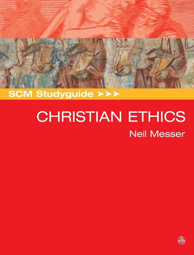 SCM Studyguide: Christian Ethics by Messer, Neil