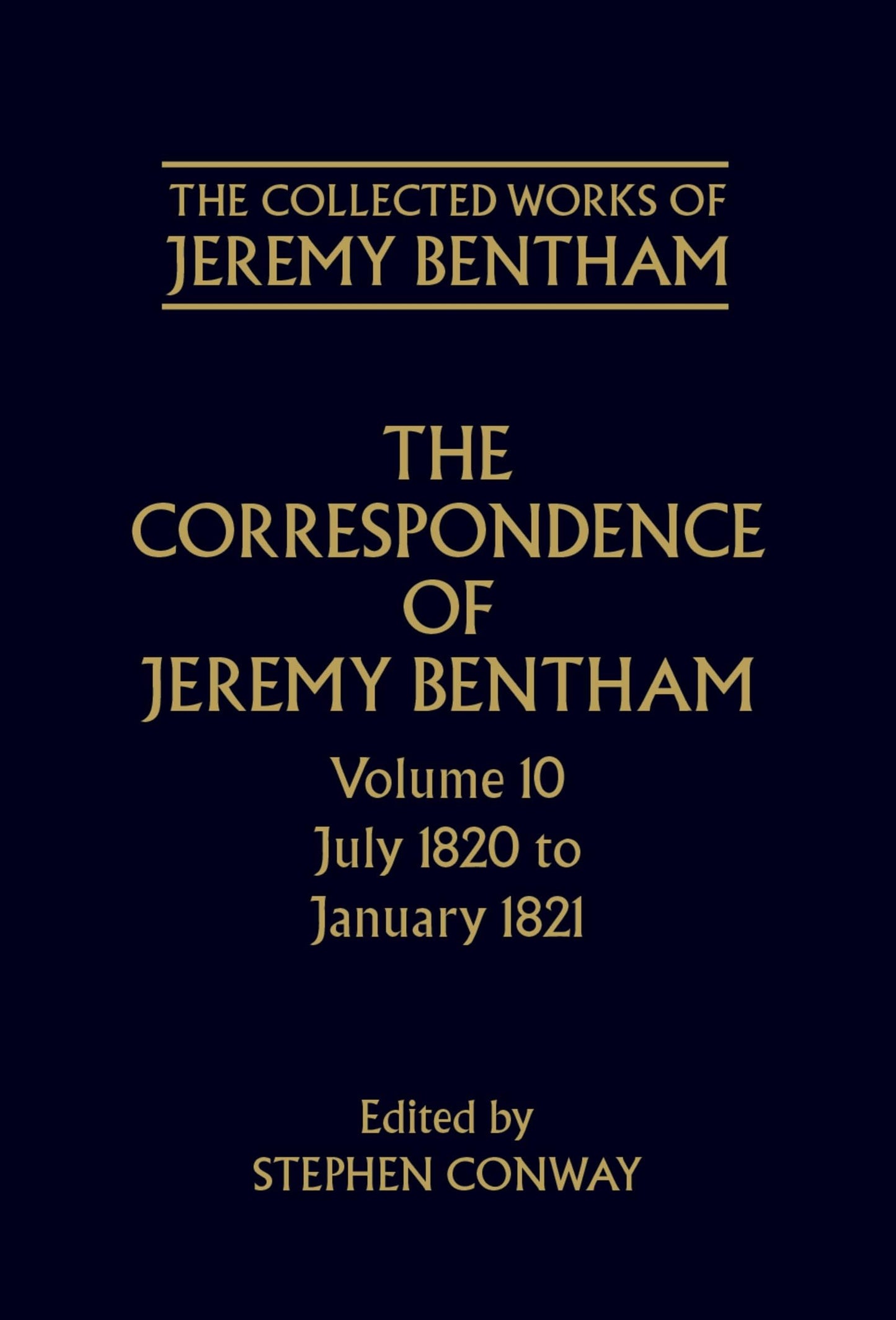 The Correspondence of Jeremy Bentham: Volume 10: July 1820 to December 1821 (The ^ACollected Works of Jeremy Bentham)