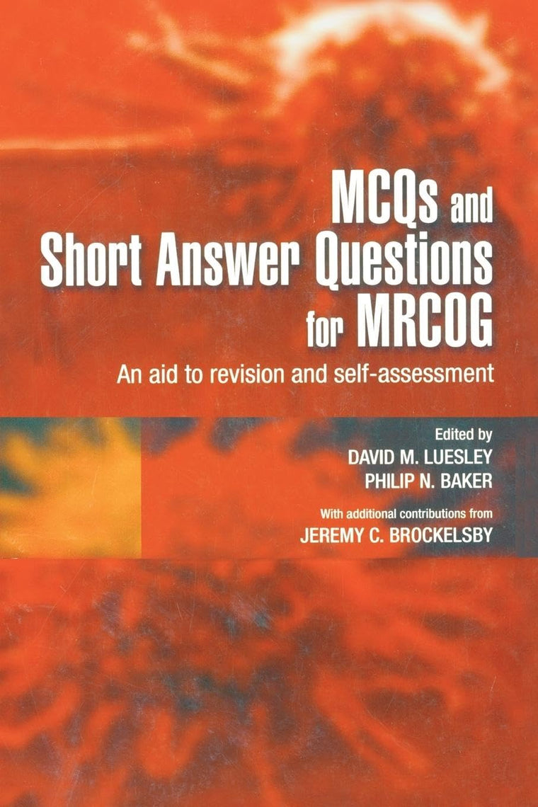 MCQs & Short Answer Questions for MRCOG: An aid to revision and self-assessment (Hodder Arnold Publication)