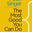 The Most Good You Can Do: How Effective Altruism Is Changing Ideas About Living Ethically