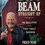 Beam, Straight Up: The Bold Story of the First Family of Bourbon