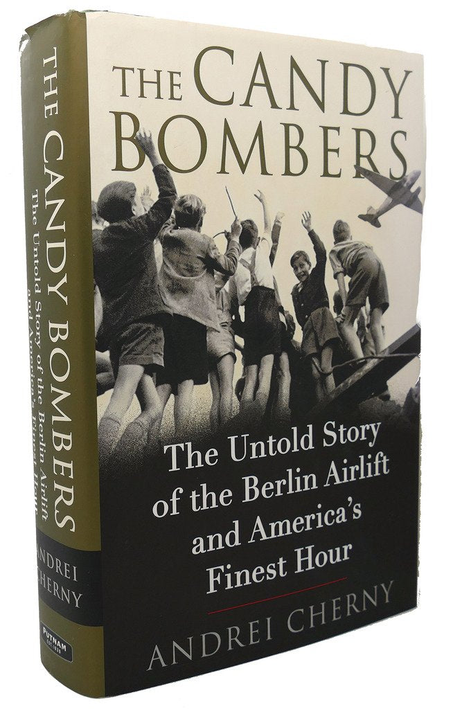 The Candy Bombers: The Untold Story of the Berlin Airlift and America's Finest Hour