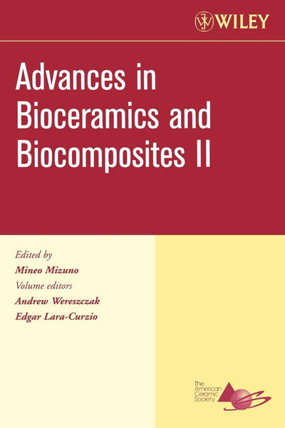 Advances in Bioceramics and Biocomposites II, Volume 27, Issue 6 (Ceramic Engineering and Science Proceedings)
