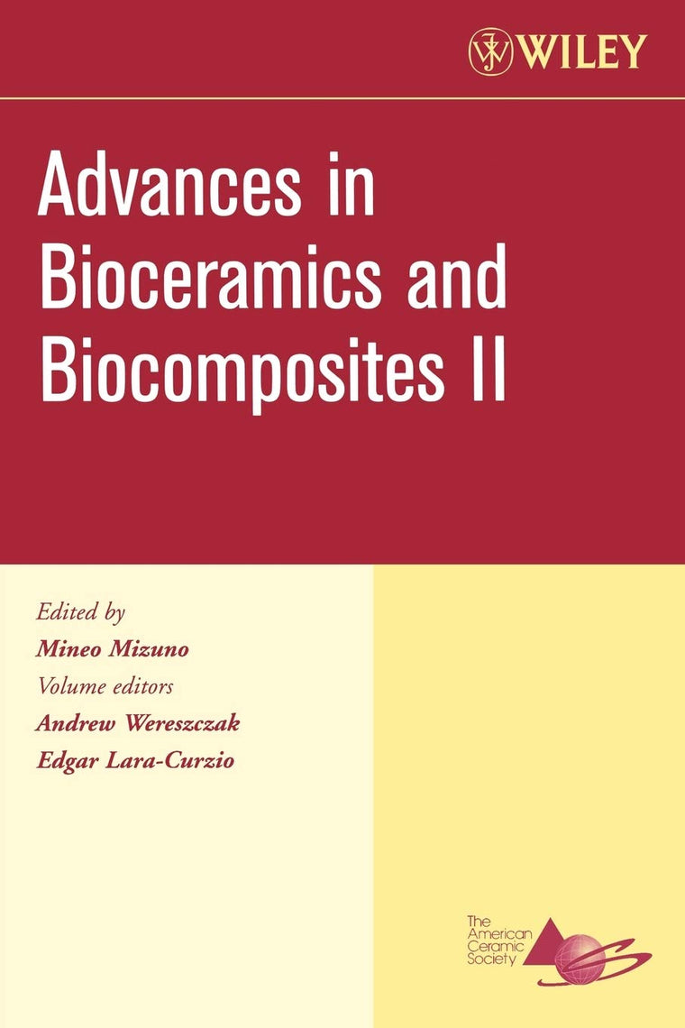 Advances in Bioceramics and Biocomposites II, Volume 27, Issue 6 (Ceramic Engineering and Science Proceedings)