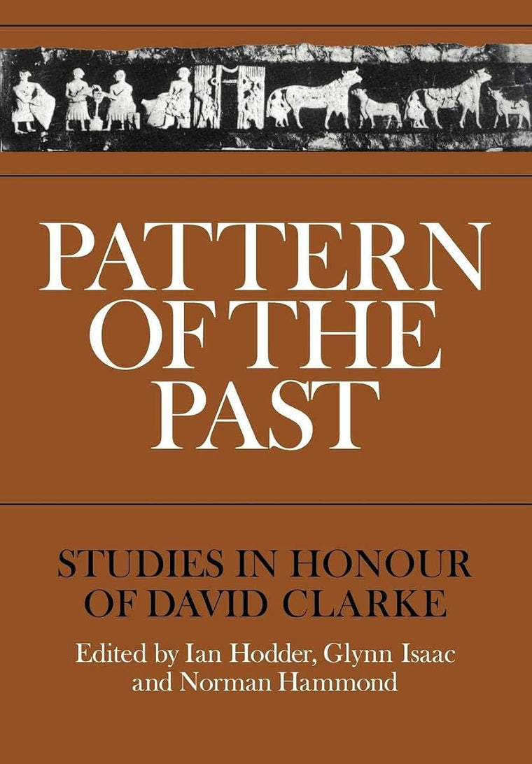 Pattern of the Past: Studies in the Honour of David Clarke