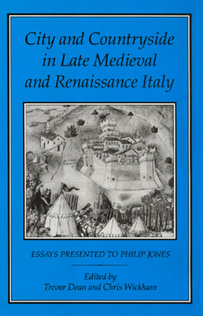 City and Countryside in Late Medieval and Renaissance Italy: Essays Presented to Philip Jones