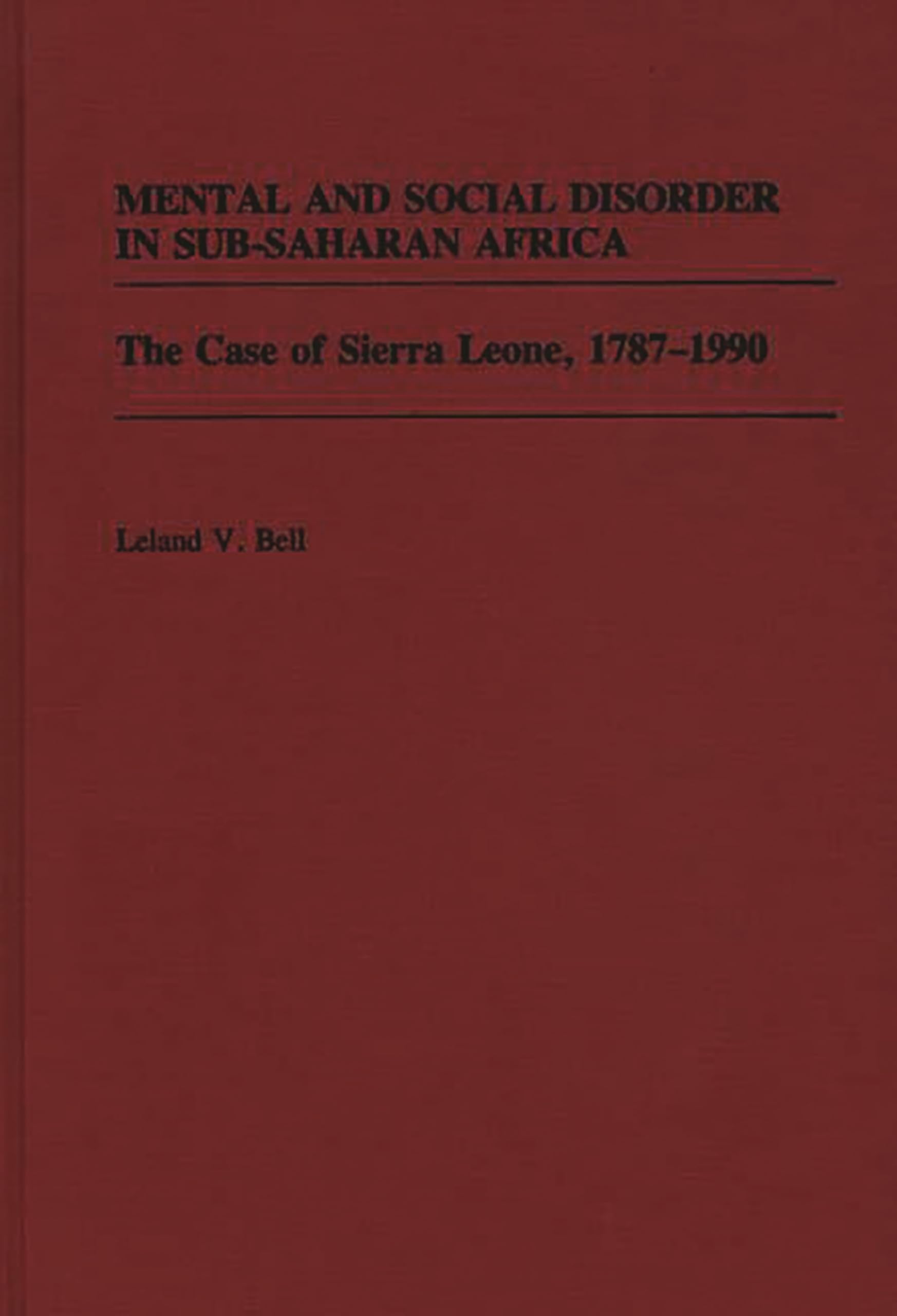 Mental and Social Disorder in Sub-Saharan Africa: The Case of Sierra Leone, 1787-1990