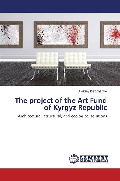 The project of the Art Fund of Kyrgyz Republic: Architectural, structural, and ecological solutions