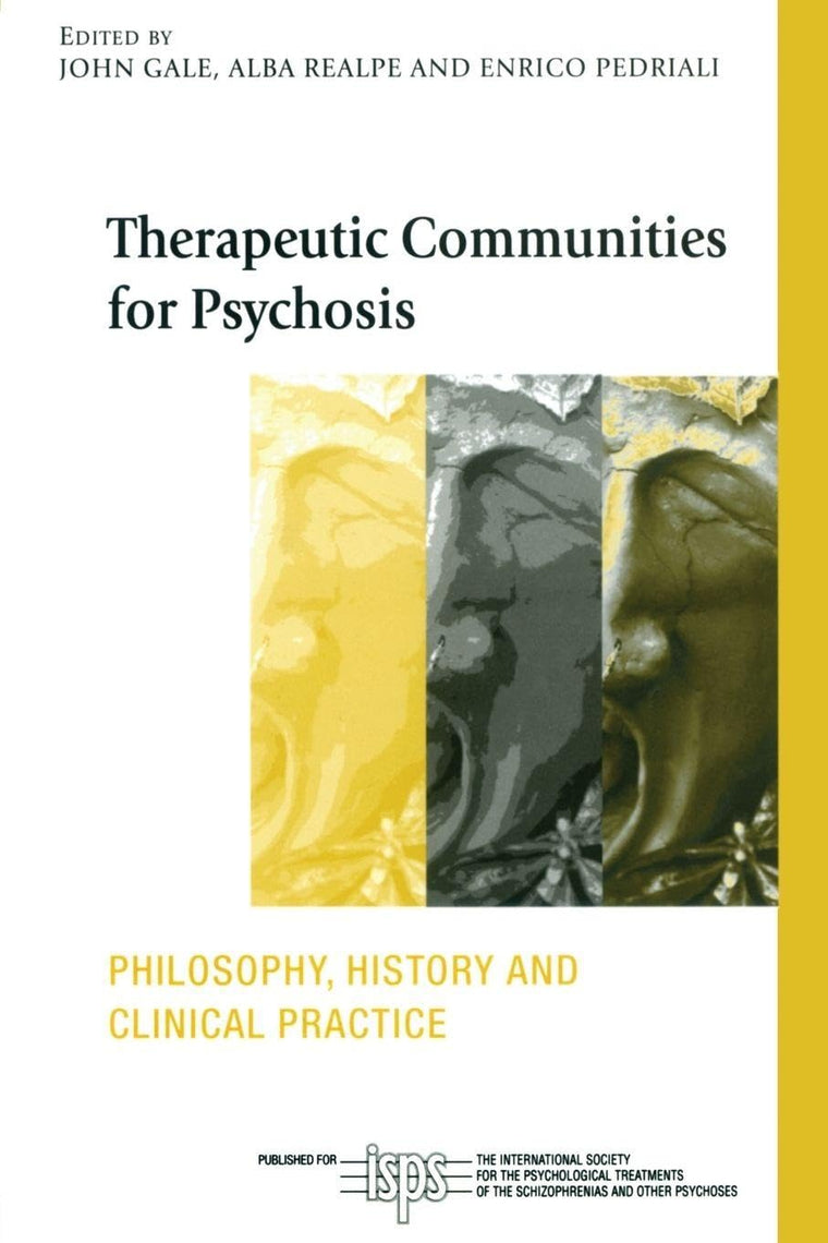 Therapeutic Communities for Psychosis (The International Society for Psychological and Social Approaches to Psychosis Book Series)