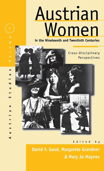 Austrian Women in the Nineteenth and Twentieth Centuries: Cross-disciplinary Perspectives (Austrian and Habsburg Studies, 1)